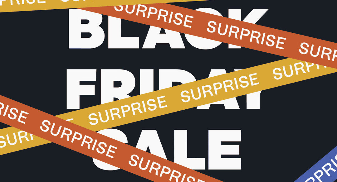 Surprise! Black Friday Sale